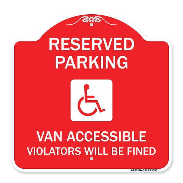 Reserved Parking Van Accessible Violators Will Be Fined With Graphic, Red & White, RW-1818-23000